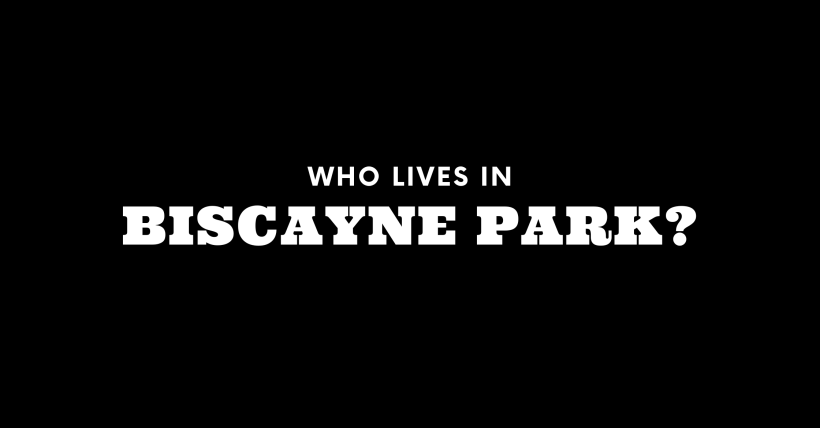 Who Lives in Biscayne Park? (It's Not Who You Think!)